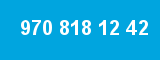 970 818 12 42 970 818 12 42